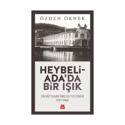 Heybeliada'da Bir Işık - Deniz Harp Okulu ve Lisesi (1957-1964)