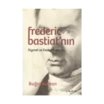 Frederic Bastiat'nın Siyaset ve Devlet Anlayışı