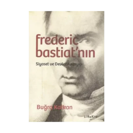 Frederic Bastiat'nın Siyaset ve Devlet Anlayışı