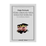 Türk Ordusu’nda Strateji Sorunu