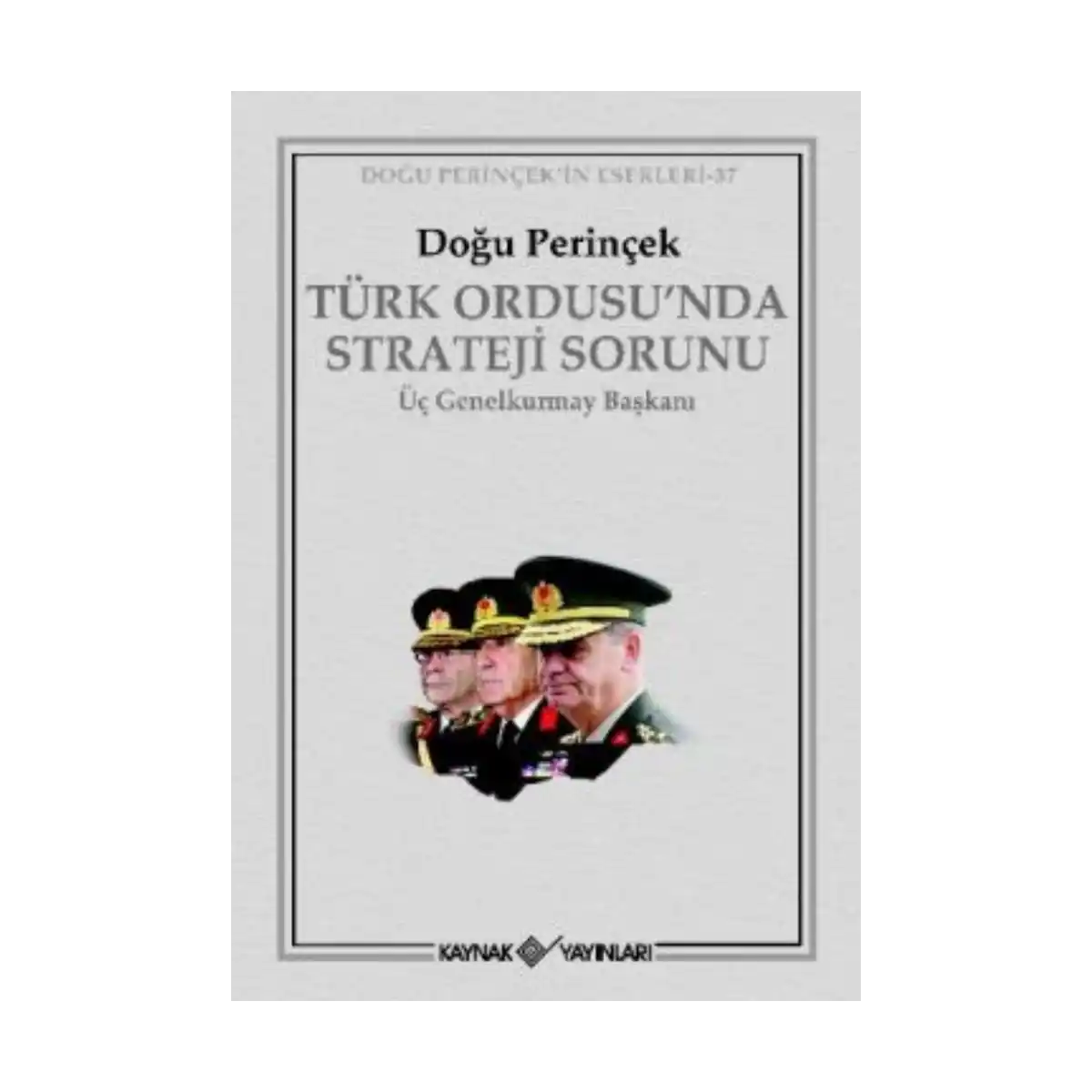 32965-turk-ordusu-nda-strateji-sorunu-1-1.webp Türk Ordusu’nda Strateji Sorunu - Görsel 1