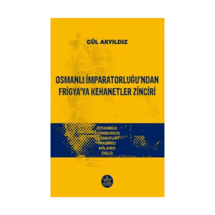 Osmanlı İmparatorluğu’ndan Frigya’ya Kehanetler Zinciri