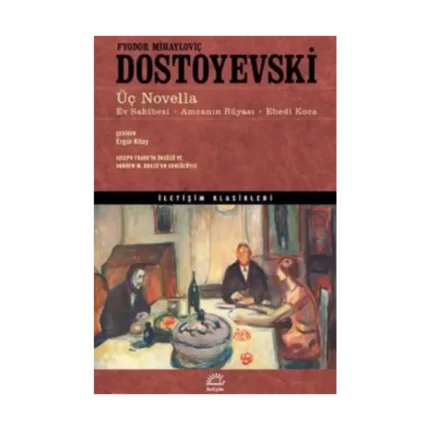 Üç Novella: Ev Sahibesi, Amcanın Rüyası, Ebedi Koca