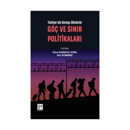Türkiye'nin Komşu Ülkelerle Göç Ve Sınır Politikaları