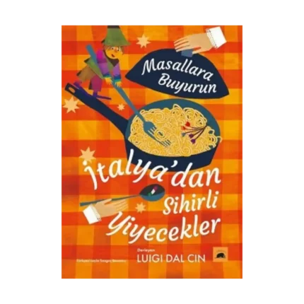 İtalya’dan Sihirli Yiyecekler - Masallara Buyurun