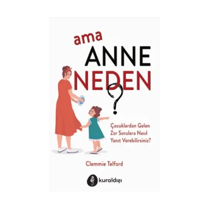 Ama Anne Neden?