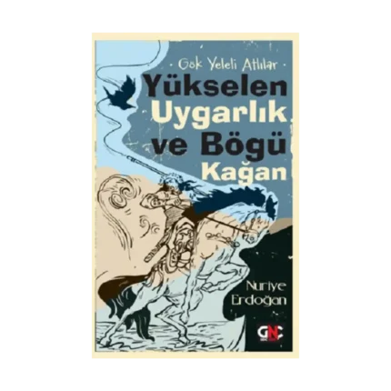 Gök Yeleli Atlılar –  Yükselen Uygarlık ve Bögü Kağan