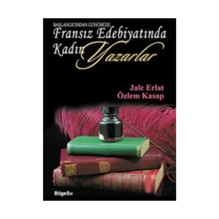 Başlangıcından Günümüze Fransız Edebiyatında Kadın Yazarlar