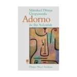 Müziksel Dünya Ütopyasında Adorno İle Bir Yolculuk
