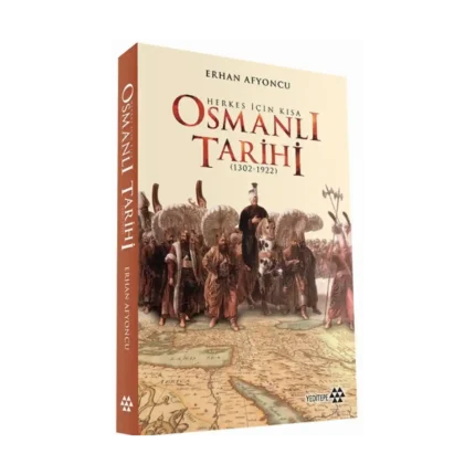 Herkes İçin Kısa Osmanlı Tarihi (1302-1922) (Ciltli)