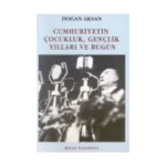 Cumhuriyetin Çocukluk, Gençlik Yılları ve Bugün