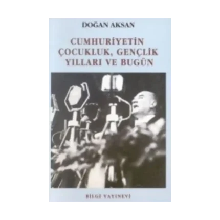 Cumhuriyetin Çocukluk, Gençlik Yılları ve Bugün