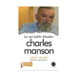 Bir Seri Katilin Felsefesi - Charles Manson