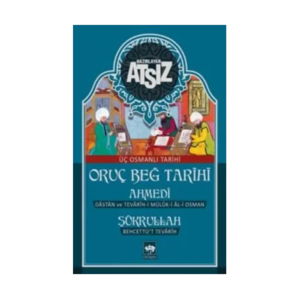 Oruç Beğ Tarihi: Ahmedi-Şükrullah