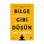 Bilge Gibi Düşün: Pozitif Olmanın Gücünden Yararlanmanın ve Mutluluğun Sırrı
