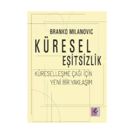 Küresel Eşitsizlik: Küreselleşme Çağı İçin Yeni Bir Yaklaşım