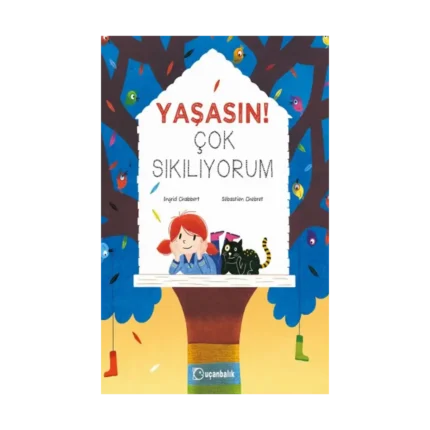 Yaşasın! Çok Sıkılıyorum Ingrid Chabbert Uçanbalık Yayınları