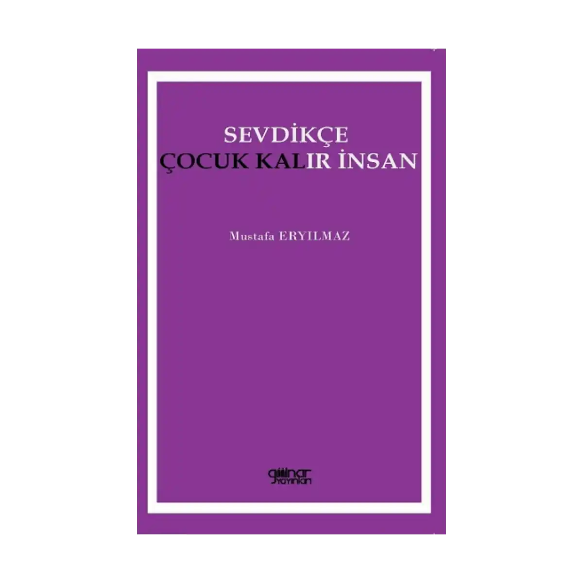 34e8f-sevdikce-cocuk-kalir-insan-1-1.webp Sevdikçe Çocuk Kalır İnsan - Görsel 1