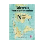 Türkiye'nin Yurt Dışı Yatırımları: Neden? Nereye? Nasıl?