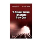 15 Temmuz Sonrası Türk Ordusu Kriz ve Çıkış