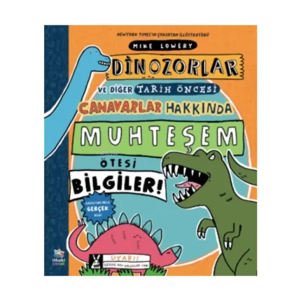 Dinozorlar ve Diğer Tarih Öncesi Canavarlar Hakkında Muhteşem Ötesi Bilgiler!