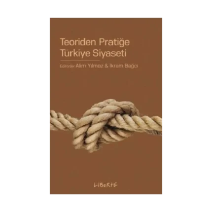 Teoriden Pratiğe Türkiye Siyaseti