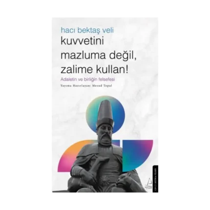 Kuvvetini Mazluma Değil Zalime Kullan – Hacı Bektaş Veli