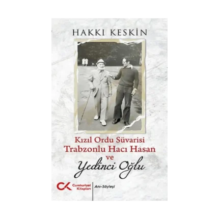 Kızıl Ordu Süvarisi Trabzonlu Hacı Hasan ve Yedinci Oğlu