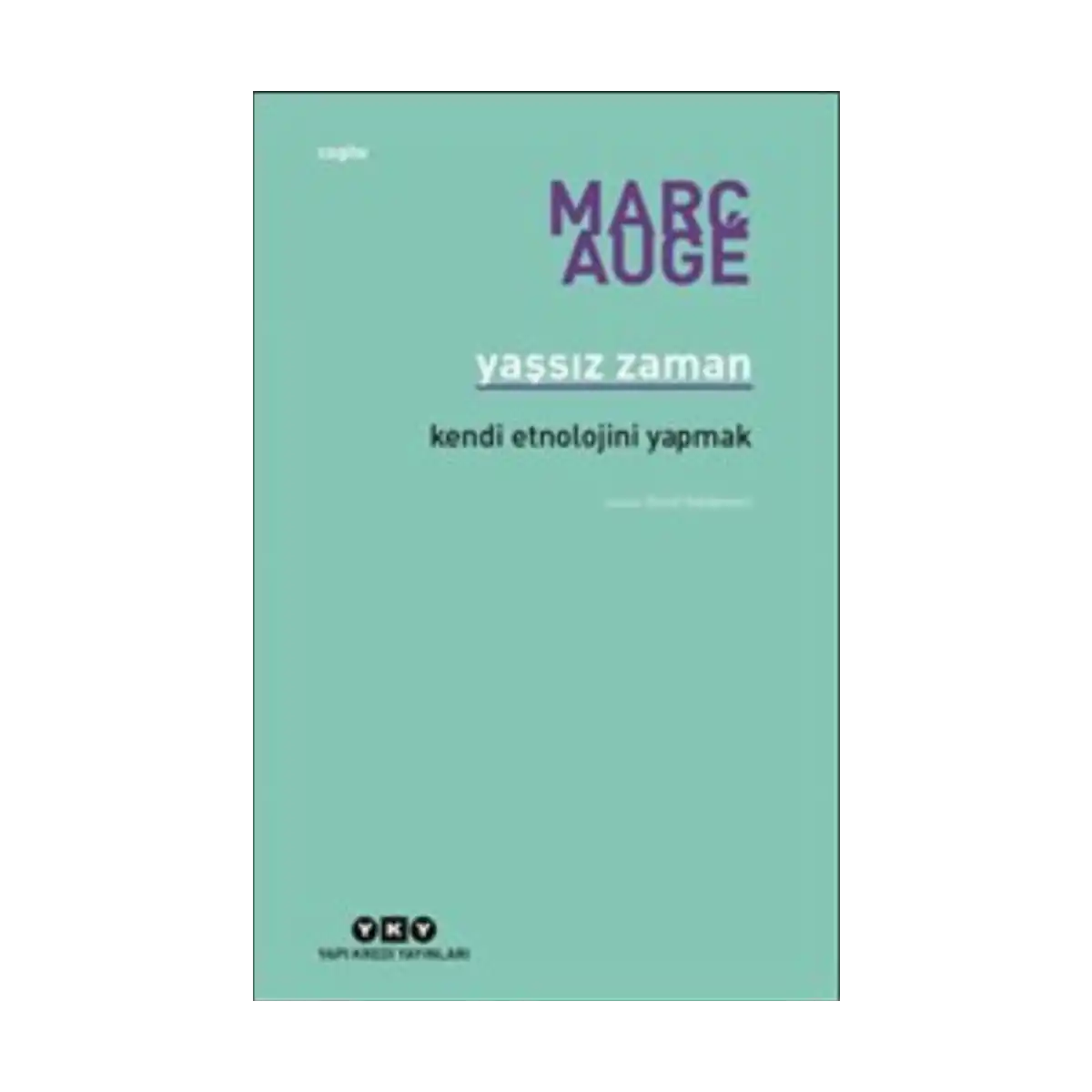 37158-yassiz-zaman-kendi-etnolojini-yapmak-1-1.webp Yaşsız Zaman - Kendi Etnolojini Yapmak - Görsel 1