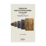 Türkiye'de Radyo Tiyatrolarının İlk Yılları Radyofonik Piyesler