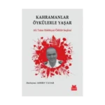 Kahramanlar Öykülerle Yaşar