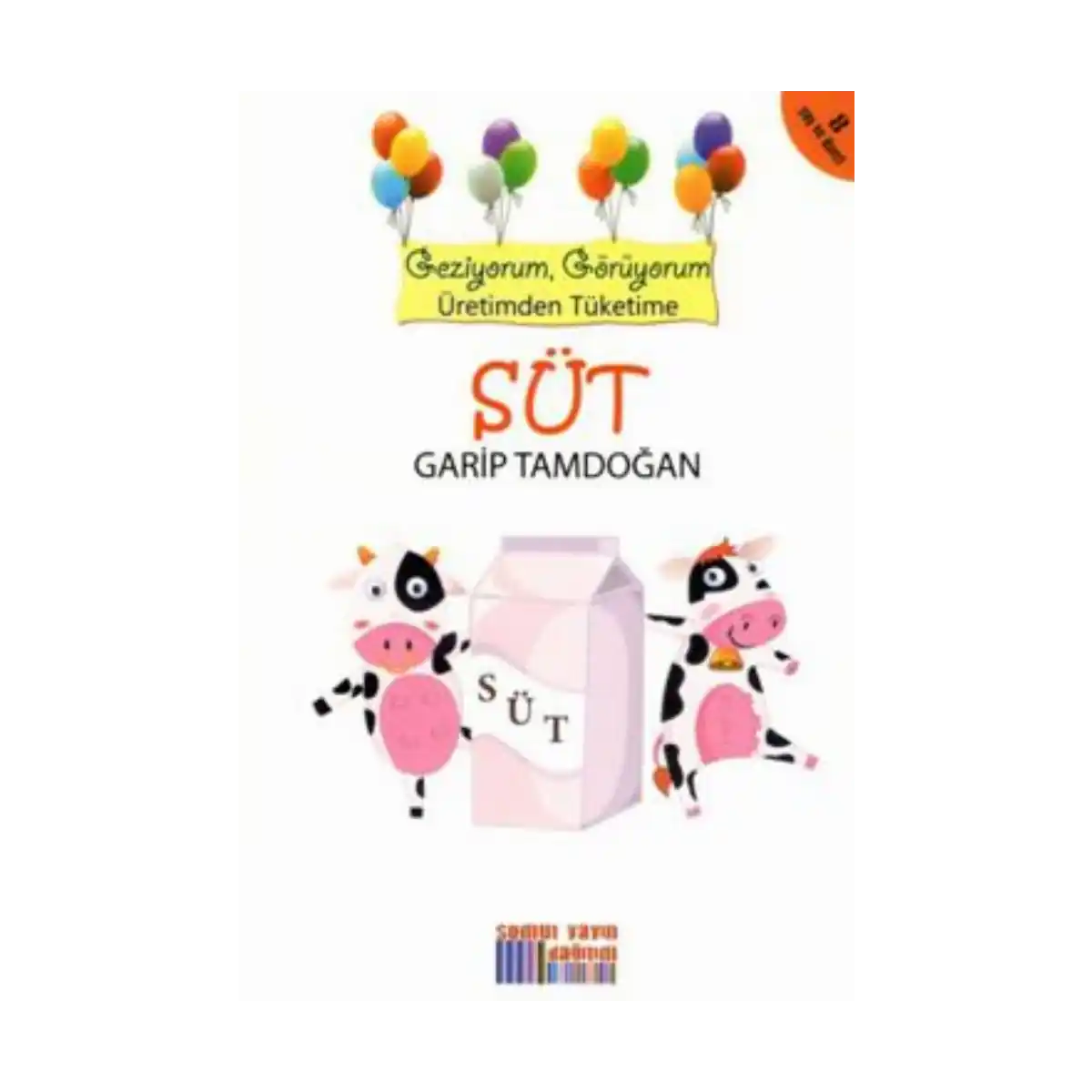 383ae-geziyorum-goruyorum-uretimden-tuketime-sut-1-1.webp Geziyorum, Görüyorum Üretimden Tüketime - Süt - Görsel 1