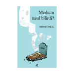 Merhum Nasıl Bilirdi?