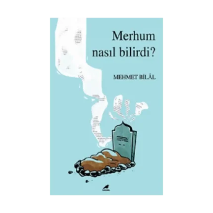 Merhum Nasıl Bilirdi?