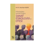 Psikolojiden Sanata Doğru - Sanat Psikolojisi Ve Ötesi