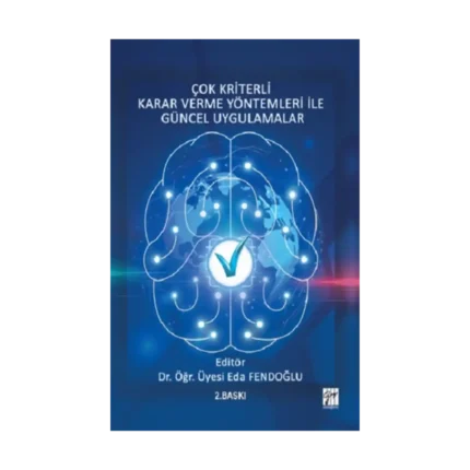 Çok Kriterli Karar Verme Yöntemleri ile Güncel Uygulamalar