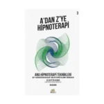 A’dan Z’ye Hipnoterapi - Ana Hipnoterapi Teknikleri