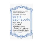 Her Yüce Duruma, Aşamaya ve Durağa Cennet Dendiğini Bilesin / Şeyh Bedreddin
