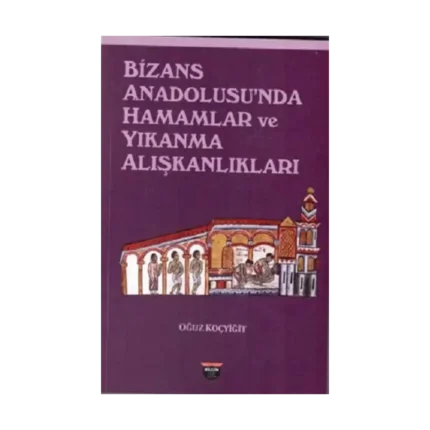 Bizans Anadolusu'nda Hamamlar ve Yıkanma Alışkanlıkları