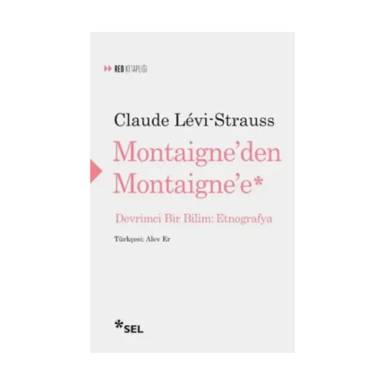 Montaigne'den Montaigne'e Devrimci Bir Bilim - Etnografya