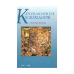 Katı Olan Herşey Buharlaşıyor: Modernite Deneyimi