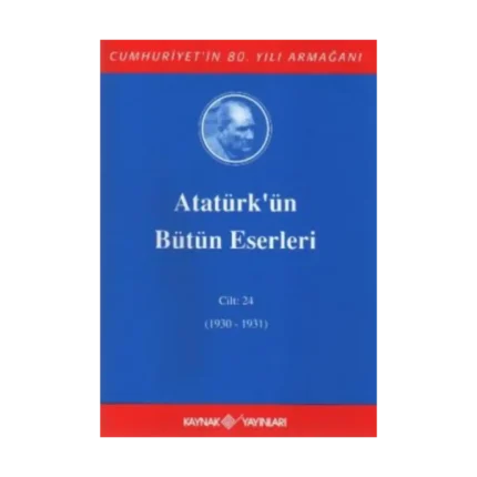 Atatürk'ün Bütün Eserleri Cilt: 24 (1930 - 1931)