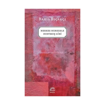 Herkes Herkesle Dostmuş Gibi