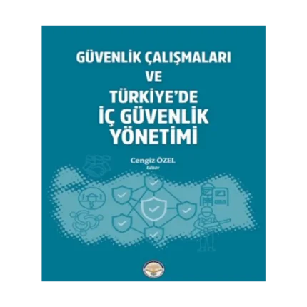 Güvenlik Çalışmaları ve Türkiyede İç Güvenlik Yönetimi