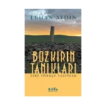 Bozkırın Tanıkları Eski Türkçe Yazıtlar