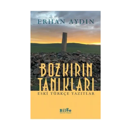Bozkırın Tanıkları Eski Türkçe Yazıtlar