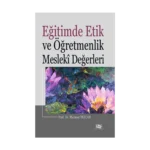 Eğitimde Etik Ve Öğretmenlik Mesleki Değerleri