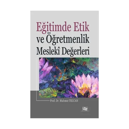 Eğitimde Etik Ve Öğretmenlik Mesleki Değerleri