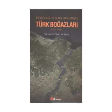 Siyaset, Güç, Denge Bağlamında Türk Boğazları