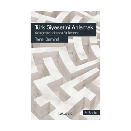 Türk Siyasetini Anlamak